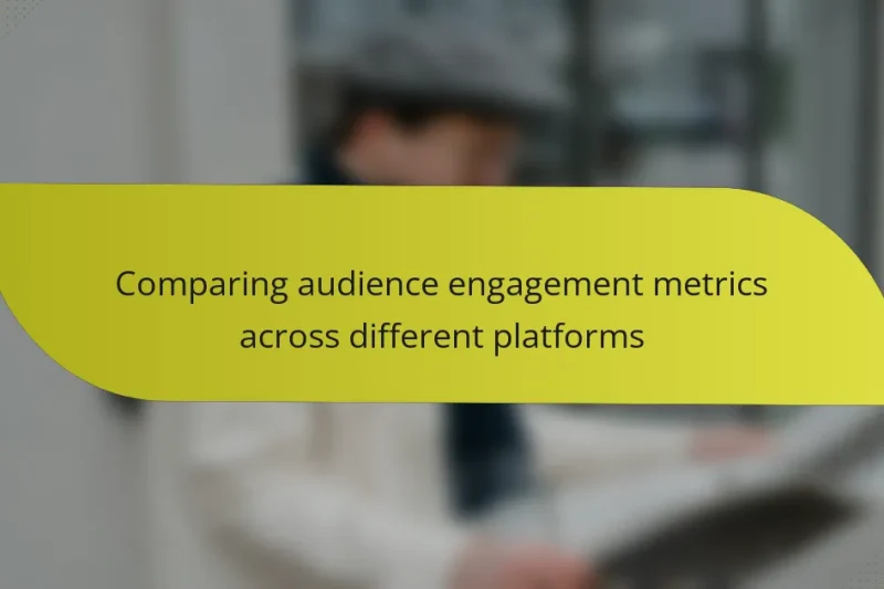 Comparing audience engagement metrics across different platforms