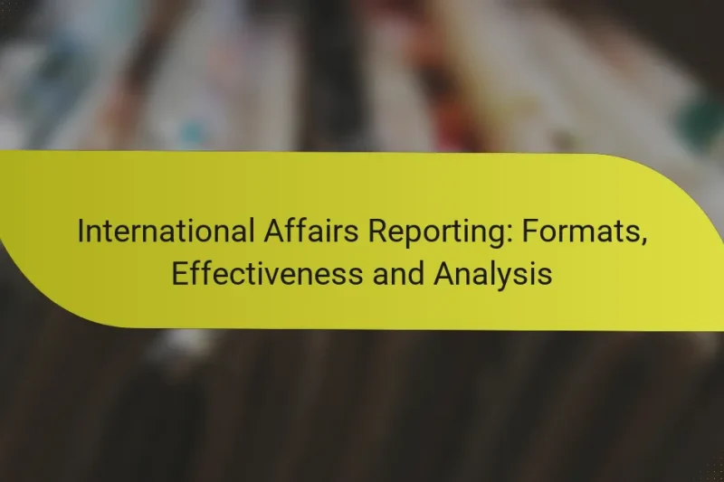 International Affairs Reporting: Formats, Effectiveness and Analysis