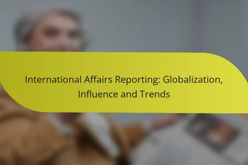 International Affairs Reporting: Globalization, Influence and Trends