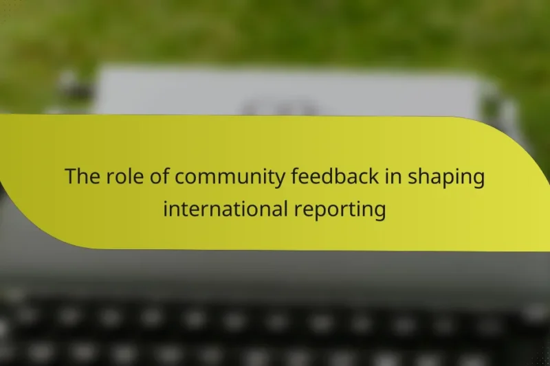 The role of community feedback in shaping international reporting