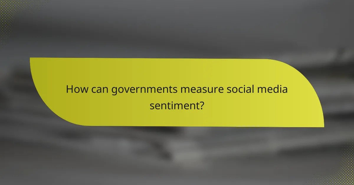 How can governments measure social media sentiment?