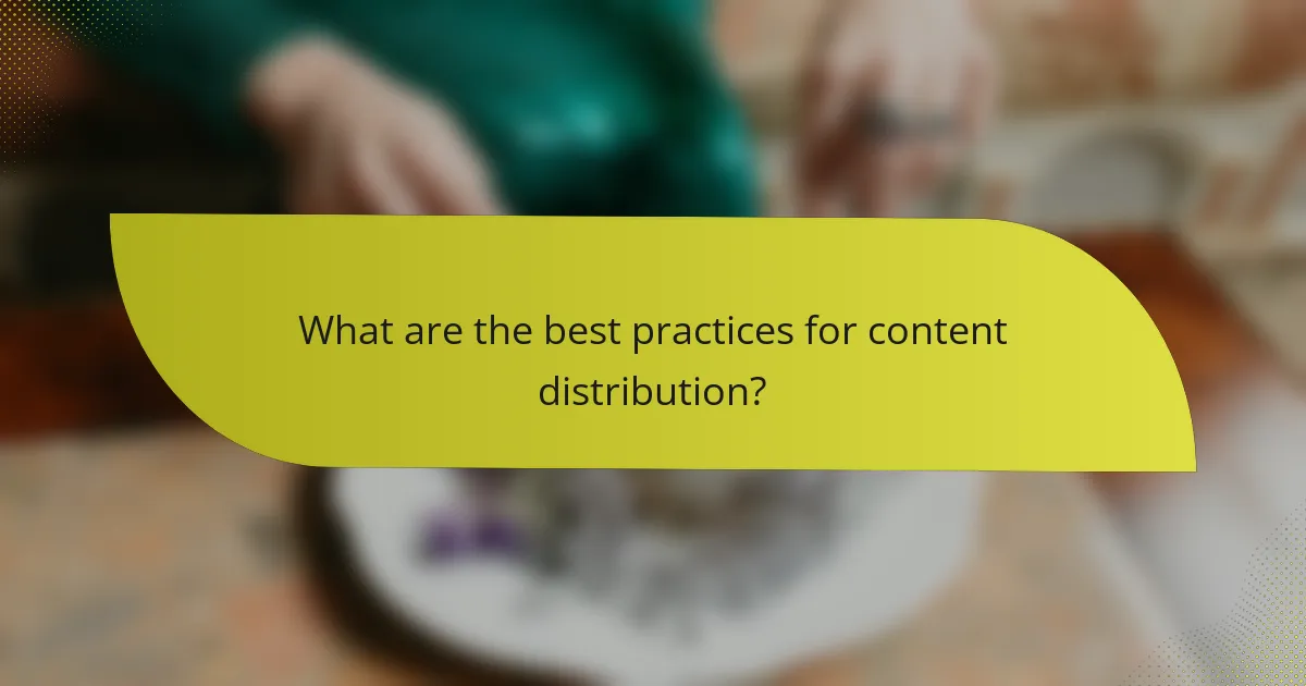 What are the best practices for content distribution?