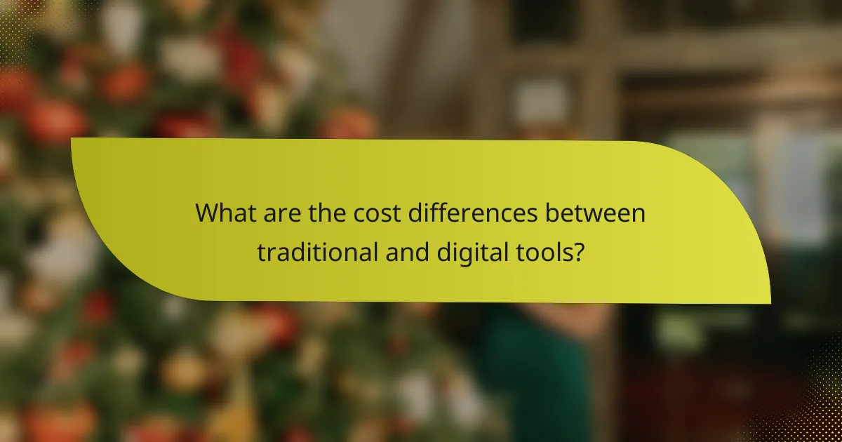What are the cost differences between traditional and digital tools?