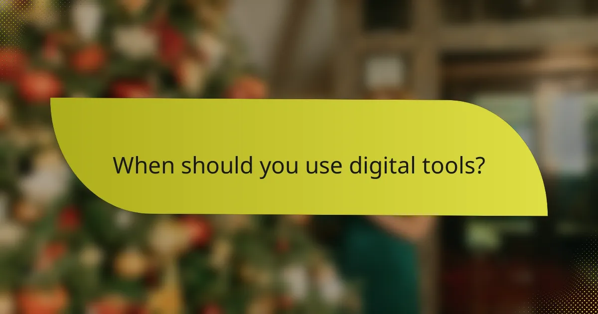 When should you use digital tools?